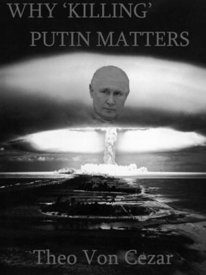 cover image of Why 'Killing' Putin Matters